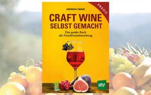 CRAFT WINE selbst gemacht – Das große Buch der Fruchtweinbereitung